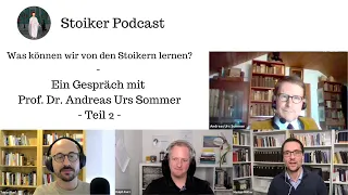 #18 Was können wir heute von den Stoikern lernen- Gespräch mit Prof. Dr. Andreas Urs Sommer - Teil 2