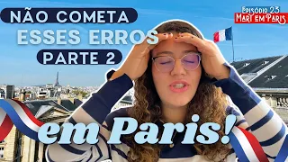+ 10 ERROS para não cometer em PARIS - PARTE 2!