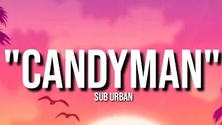 CANDYMAN - Sub Urban (Lyrics).