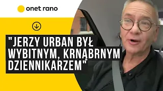 "Jerzy Urban był wybitnym, krnąbrnym dziennikarzem"
