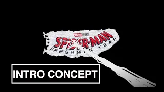 Spider Man Freshman Year Intro Concept | Fan Made