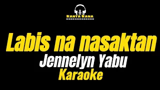 Labis Na Nasaktan (Jennelyn Yabu) -karaoke with lyrics