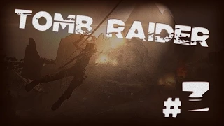 Прохождение TOMB RAIDER (2013). ЧАСТЬ 3. БЛИЖЕ К ОБЛАКАМ