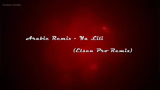 Arabic Remix-YaLili 2 (ELSENPROEDIT)