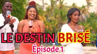 LE DESTIN BRISÉ Épisode 1 | FEYTON  2022