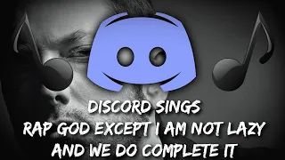 Discord Sings Rap God but we actually complete it and I'm NOT lazy :D