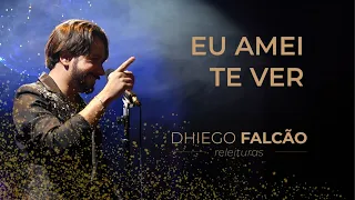 EU AMEI TE VER - TIAGO IORC (DHIEGO FALCÃO)