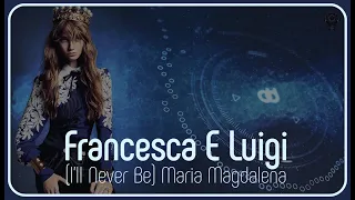 Francesca E Luigi - (I'll Never Be) Maria Magdalena (Sandra Cover)