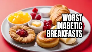 10 Worst Breakfast Foods to Eat For Diabetics