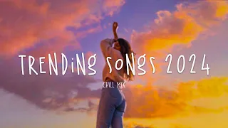 Trending songs 2024 🍦 Tiktok viral songs ~ Songs to add your playlist #2
