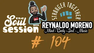 The Soul Session w/ Reynaldo Moreno | Episode 104