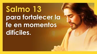 SALMO 13, el salmo para fortalecer la fe en momentos difíciles | ORANDO CON LOS SALMOS 🙏