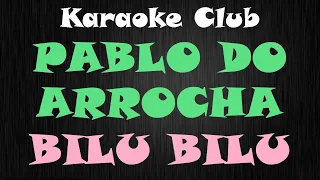 PABLO DO ARROCHA - BILU BILU ( KARAOKE )