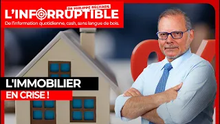 L'inforruptible - L'immobilier en crise !