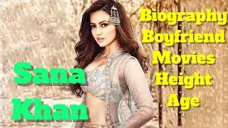 Sana Khan Biography | Age | Height | Boyfriend and Movies