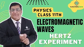 Class 11th - Hertz Experiment | Electromagnetic Waves | Tutorials Point