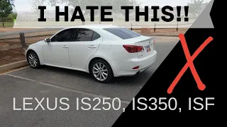 Things I HATE about the Lexus IS (2nd Gen IS250, IS350, ISF)