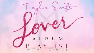 Taylor Swift "LOVER" ALBUM Playlist with Lyrics