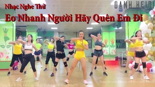 Eo Nhanh Người Hãy Quên Em Đi |Oanh Aerobics Cung Cấp Nhạc Tập Thể Dục Thẩm Mỹ 0988556320