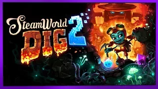 В Поисках РАСТИ ➨ SteamWorld Dig 2