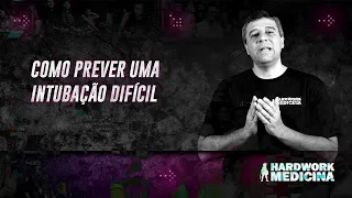 COMO PREVER UMA INTUBAÇÃO DIFÍCIL? l HARDWORK MEDICINA