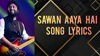 sawan aaya hai song lyrics.. Argit singh...creature....