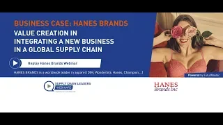 HanesBrands Webinar: Value creation in integrating a new business in a global supply chain