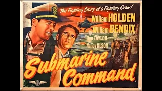 Submarine Command  War Drama 1951  William Holden, Nancy Olson & William Bendix