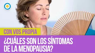 ¿Cuáles son los síntomas de la menopausia? | #ConVosPropiaTV