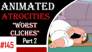 Animated Atrocities 145 || Top 11 Worst Animation Cliches (Part 2)