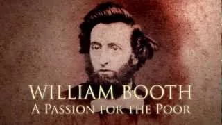 William Booth - A Passion for the Poor. A documentary about the Founder of The Salvation Army