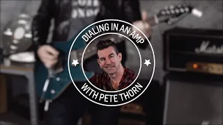 Pete Thorn - Dialing In An Amp