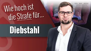 Wie hoch ist die Strafe für Diebstahl? Fachanwalt für Strafrecht Benjamin Grunst informiert