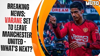 Breaking News🚨: Varane Set to Leave Manchester United - What's Next?