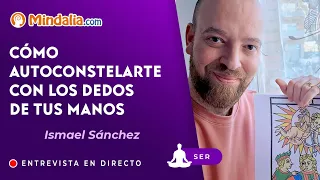 Ismael Sánchez: Cómo autoconstelarte con los DEDOS de tus MANOS