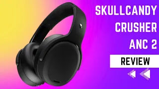 Skullcandy Crusher ANC 2: Unleash the Power of Bass! Honest Review