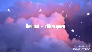 Best part - citizen queen lyrics