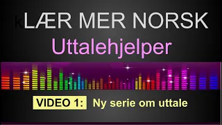 UTTALEHJELPER 1 : Ny serie fra LÆR MER NORSK