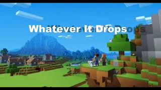 WHATEVER IT TAKES MINECRAFT PARODY - WHATEVER IT DROPS (Imagine Dragons)