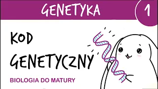 Genetyka 1 - Kod genetyczny, cechy kodu + wstęp do genetyki - matura z biologii rozszerzona