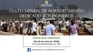 Culto Mensal de Agradecimento dedicado aos pioneiros | Igreja Belo Horizonte (MG) - 04/5/2024