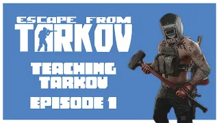 Teaching Tarkov Episode 1: The Beginner's Guide To Escape From Tarkov 2022