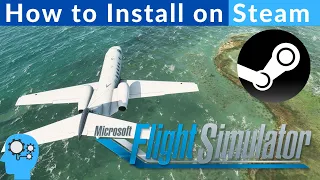 How to install Microsoft Flight simulator 2020 on STEAM