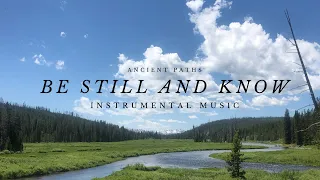Instrumental Worship Music: Be Still and Know. Peaceful Piano Music.