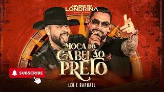 Léo & Raphael - Moça do Cabelão Preto (Áudio)