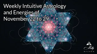 Weekly Intuitive Astrology and Energies of Nov 22 to 29 ~ Sun & Mars in Sag, Venus conj SN