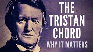 The Tristan Chord - And Why it Matters