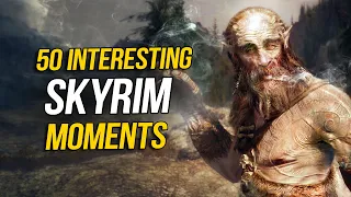 50 Interesting Moments of Skyrim