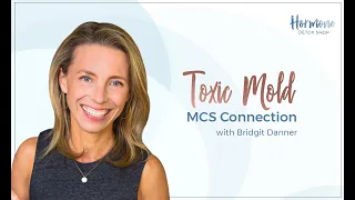 Toxic Mold - MCS Connection with Bridgit Danner
