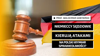 Prof. Gontarski: Niemieccy sędziowie napuszczają polskich sędziów na Polskę